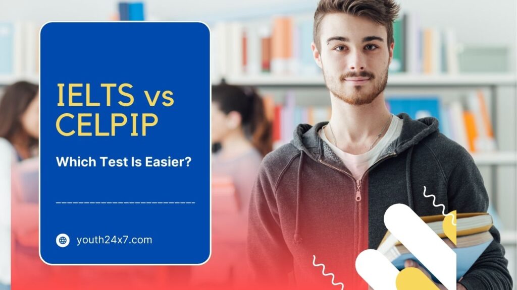 IELTS vs CELPIP: Which Test Is Easier? - Youth24x7